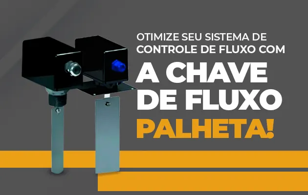 Otimize seu Sistema de Controle de Fluxo com a Chave de Fluxo Palheta!