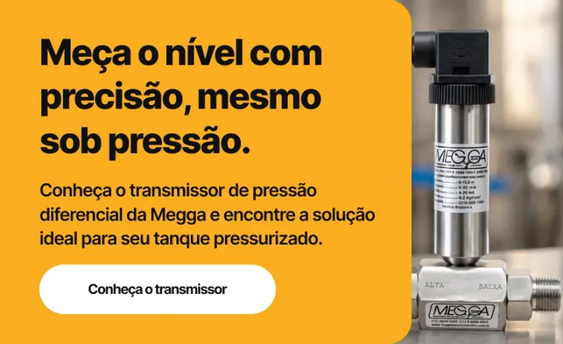 Meça o nível com precisão, mesmo sob pressão: conheça o transmissor de pressão diferencial da Megga para tanques pressurizados