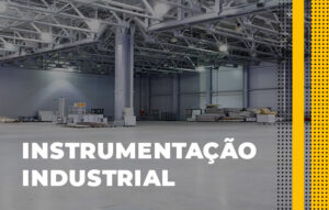 Por que a Instrumentação Industrial é tão importante?